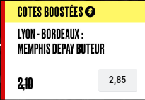 LYON BORDEAUX : DEPAY BUTEUR BOOSTE A 2.80 !