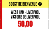 WEST HAM - LIVERPOOL : LA VICTOIRE DE LIVERPOOL BOOSTEE A 50.00 !!