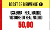 OSASUNA - REAL MADRID : LA VICTOIRE DU REAL BOOSTEE A 50.00 !!