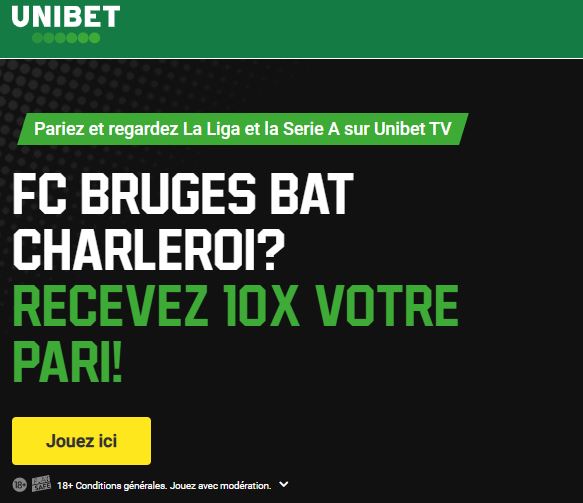 Bruges - Charleroi : Recevez 10 fois votre pari sur UNIBET si Bruges gagne !